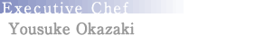 Executive Chef Yosuke Okazaki